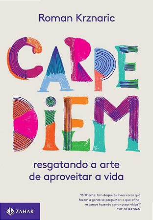 Livro Carpe Diem: Resgatando a Arte de Aproveitar a Vida - Krznaric
