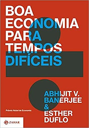 Livro Boa Economia para Tempos Dificeis - Abhijit V. Banerjee,