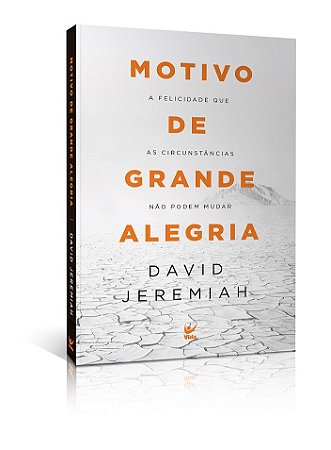 Livro - Motivo de Grande Alegria. a Felicidade Que as Circunstancias Nao Podem Muda - Jeremiah