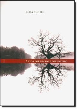 Livro Vida por Um Fio e por Inteiro, A - Knobel