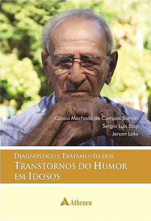 Livro Diagnostico e Tratamento dos Transtornos de Humor em Idosos - Atheneu