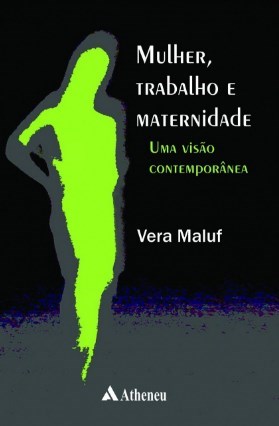 Livro Mulher, Trabalho e Maternidade - Uma Visao Contemporanea - Maluf