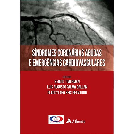Livro Sindromes Coronarias Agudas e Emergencias Cardiovasculares - Timerman