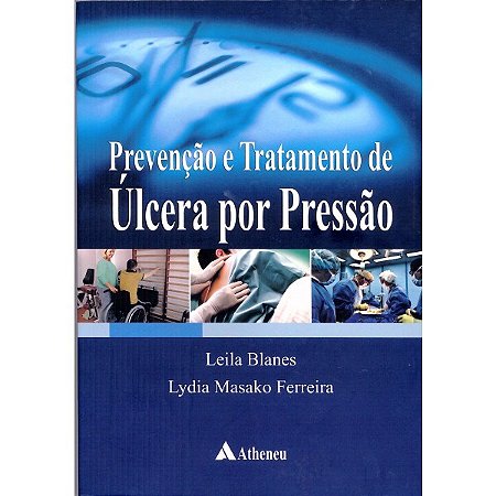 Livro Prevencao e Tratamento de Ulcera por Pressao - Blanes/ferreira