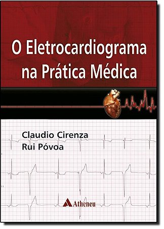 Livro Eletrocardiograma Na Prática Médica- Cirenza - Atheneu