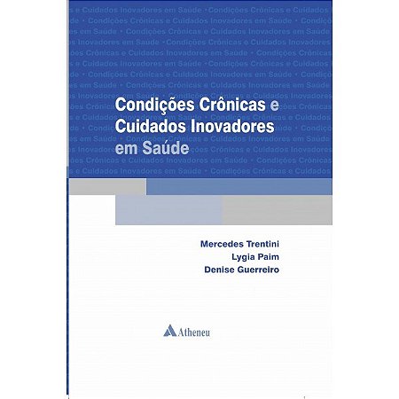 Livro Condicoes Cronicas e Cuidados Inovadores em Saude - Trentini/paim/guerre