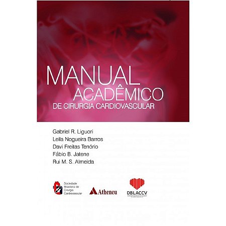 Livro Manual Acadêmico de Cirurgia Cardiovascular - Liguori - Atheneu