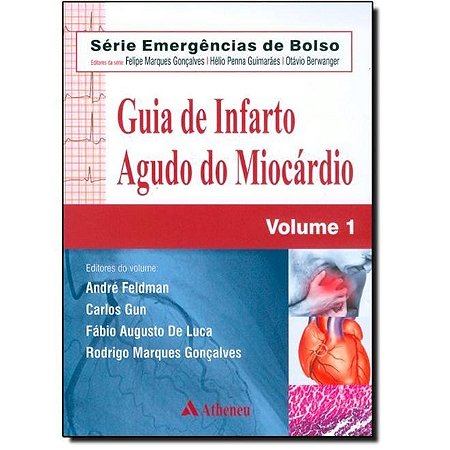 Livro Guia de Infarto Agudo do Miocardio - Vol.1 -  Col. Emergencias de Bolso - Feldman/gun/luca/gon