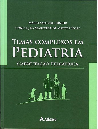 Livro Temas Complexos em Pediatria - Capacitacao Pediatrica - Santoro Junior/segre