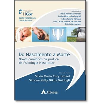Livro Do Nascimento a Morte Novos Caminhos Na Pratica da Psicologia Hospitalar - Ismael/guidugli