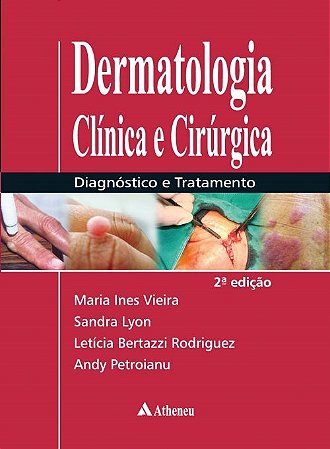Livro Dermatologia Clinica e Cirurgica - Diagnostico e Tratamento - Petroianu