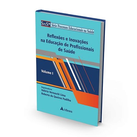 Livro Reflexoes e Inovacoes Na Educacao de Profissionais de Saude - Vol. 1 - Lima/padilha (orgs.)