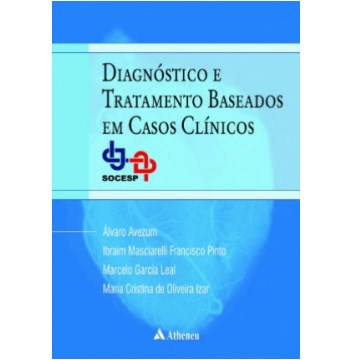 Livro Diagnostico e Tratamento Baseados em Casos Clinicos - Socesp - Avezum/pinto/leal/iz