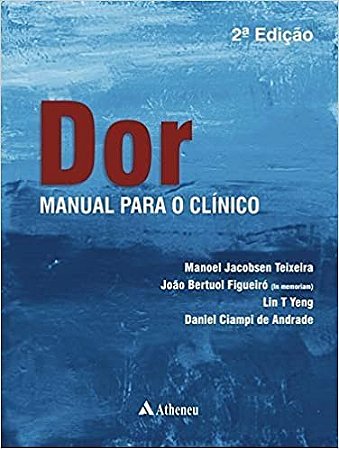 Livro Dor: Manual Para o Clínico - Teixeira - Atheneu