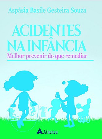 Livro Acidentes na Infância: Melhor Prevenir do que Remediar