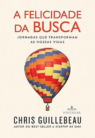 Livro Felicidade da Busca, A - Guillebeau