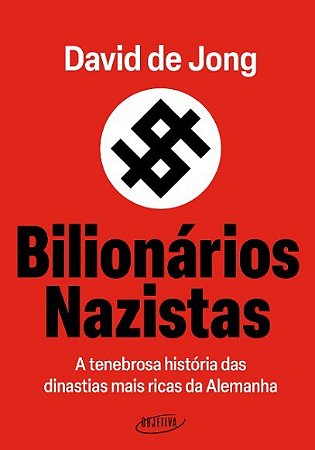 Livro Bilionários Nazistas: a Tenebrosa História das Dinastias Mais Ricas - Jong