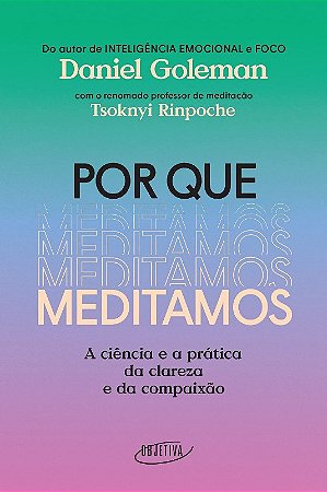 Livro Por Que Meditamos: a Ciencia e a Pratica da Clareza e da Compaixao - Goleman / Rinpoche