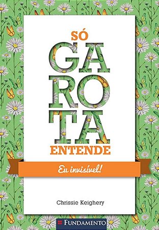 Livro So Garota Entende - Eu Invisivel - Keighery