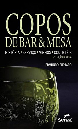 Livro Copos de Bar e Mesa - Historia - Servico - Vinhos - Coqueteis - Furtado