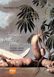 Livro Farinha, Feijao e Carne-seca - Um Tripe Culinario No Brasil Colonial - Silva