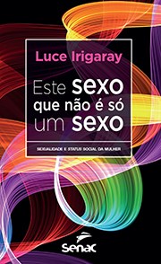 Livro Este Sexo Que Nao e so Um Sexo - Sexualidade e Status Social da Mulher - Irigaray