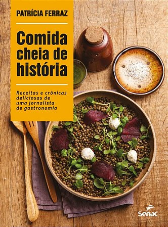 Livro Comida Cheia de Historia - Receitas e Cronicas Deliciosas de Uma Jornalista - Ferraz