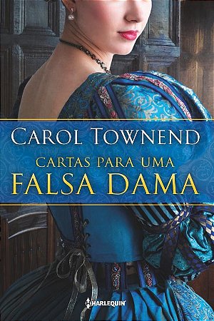 Livro Cartas para Uma Falsa Dama - Carol - Harlequim