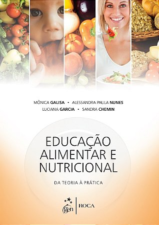 Livro Educação Alimentar e Nutricional: da Teoria a Prática - Galisa - Guanabara
