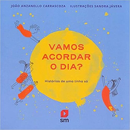 Livro Vamos Acordar o Dia  Historias de Uma Linha so - Carrascoza