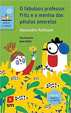 Livro Fabuloso Professor Fritz e a Menina das Petalas Amarelas, O - Rathsam