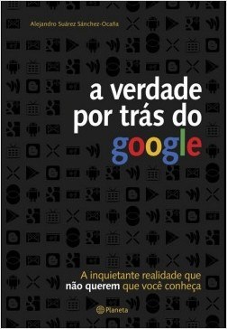 Livro A Verdade Por Trás do Google
