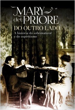 Livro Do Outro Lado: a História do Sobrenatural e do Espiritismo - Priore - Planeta