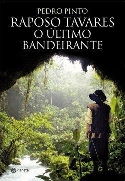 Livro Raposo Tavares: O Último Bandeirante - Pinto - Planeta