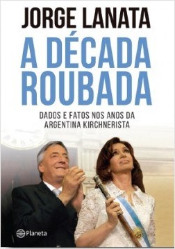 Livro A Década Roubada  Lanata