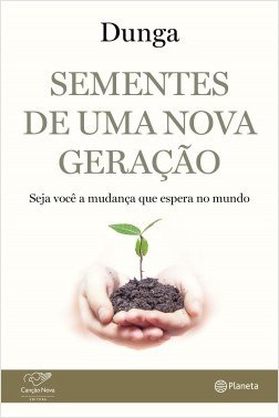 Livro Sementes de Uma Nova Geracao - Seja Voce a Mudanca Que Espera No Mundo - Dunga