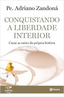 Livro Conquistando a Liberdade Interior - Zandoná - Planeta