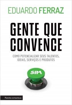 Livro Gente Que Convence - Como Potencializar Seus Talentos, Ideias, Servicos e P - Ferraz