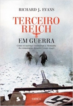 Livro Terceiro Reich em Guerra - Como os Nazistas Conduziram a Alemanha da Conqui - Evans