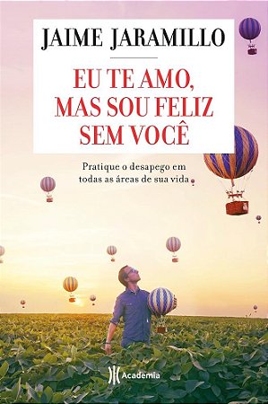 Livro Eu te Amo, Mas Sou Feliz sem Voce - Jaramillo