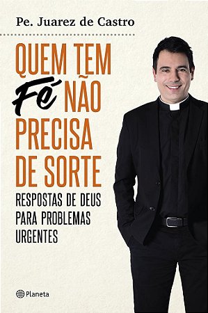 Livro Quem Tem Fe Nao Precisa de Sorte - Respostas de Deus para Problemas Urgente - Castro