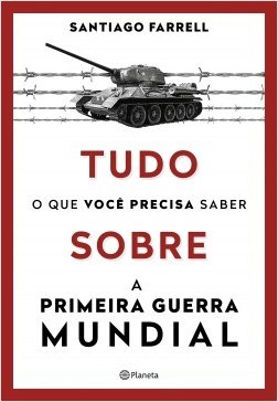 Livro Tudo o Que Voce Precisa Saber sobre a Primeira Guerra Mundial - Farrell
