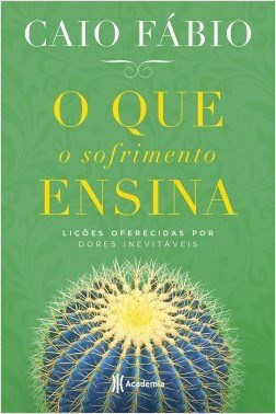 Livro O que o Sofrimento Ensina - Fábio - Planeta