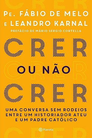 Livro Crer Ou Não Crer - Karnal - Planeta