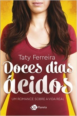 Livro Doces Dias Acidos - Um Romance sobre a Vida Real - Ferreira