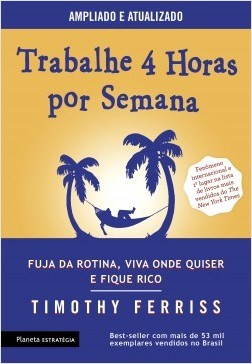 Livro Trabalhe 4 Horas por Semana: Fuja da Rotina, Viva Onde Quiser e Fique Rico