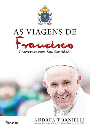 Livro Viagens de Francisco, as - Conversas com Sua Santidade - Tornielli