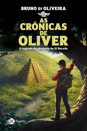 Livro Cronicas de Oliver, as - o Segredo da Piramide de El Dorado - Oliveira