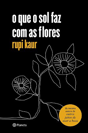 Livro Que o Sol Faz com as Flores, O - Kaur