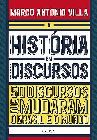 Livro Historia em Discursos, a - 50 Discursos Que Mudaram o Brasil e o Mundo - Villa